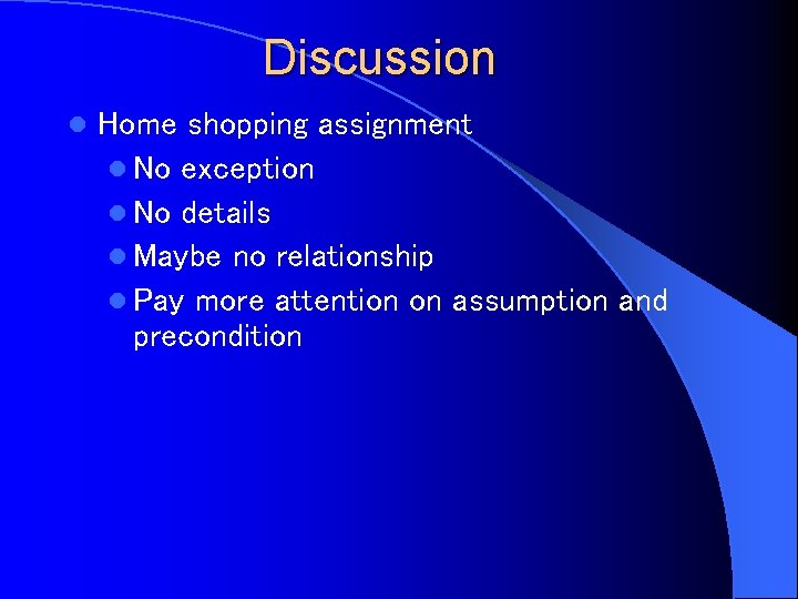 Discussion l Home shopping assignment l No exception l No details l Maybe no