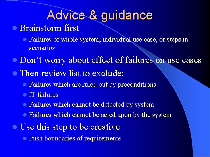 Advice & guidance l Brainstorm l first Failures of whole system, individual use case,