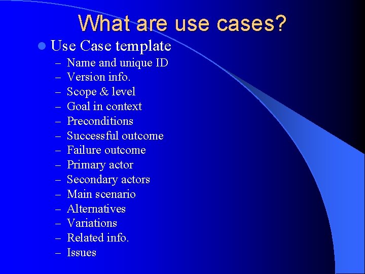 l Use – – – – What are use cases? Case template Name and