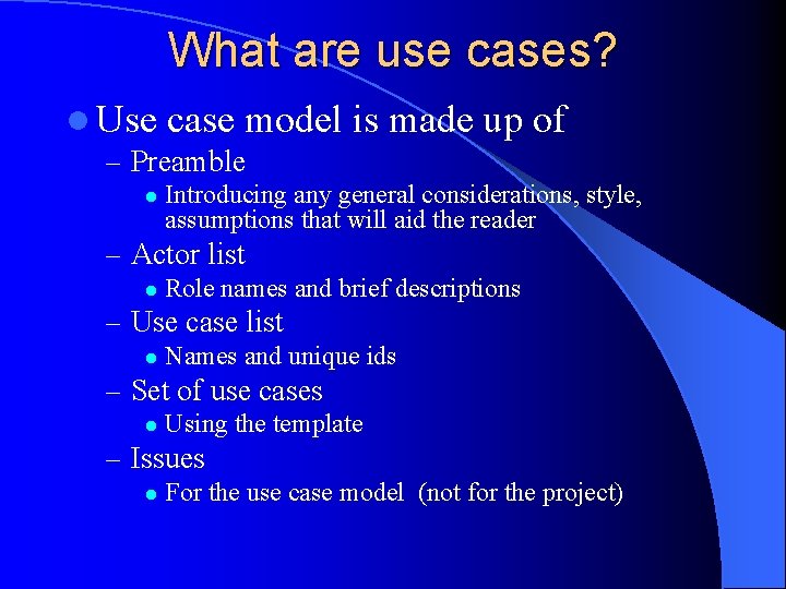 What are use cases? l Use case model – Preamble l is made up