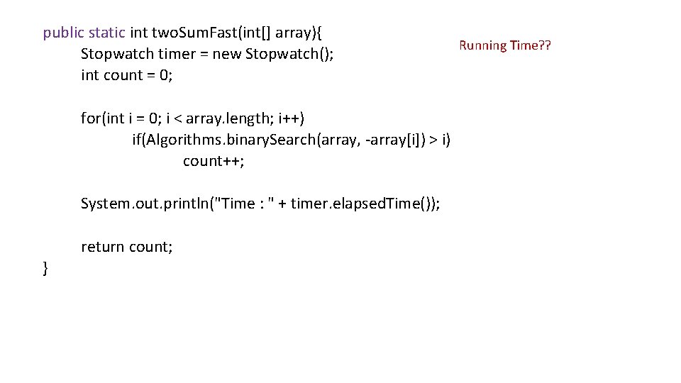 public static int two. Sum. Fast(int[] array){ Stopwatch timer = new Stopwatch(); int count