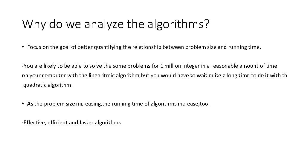 Why do we analyze the algorithms? • Focus on the goal of better quantifying