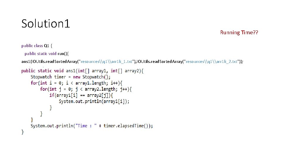 Solution 1 Running Time? ? public class Q 1 { public static void run(){