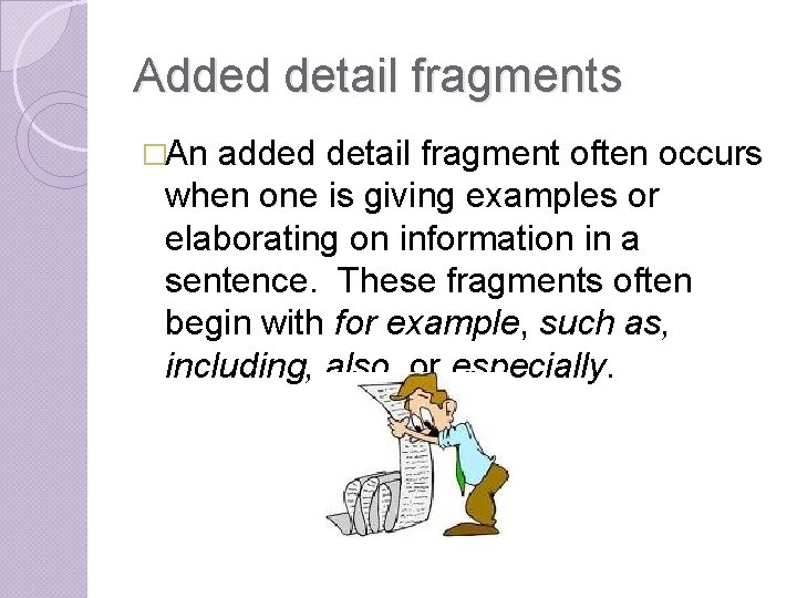 Added detail fragments �An added detail fragment often occurs when one is giving examples