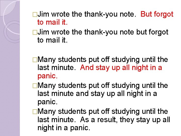 �Jim wrote thank-you note. But forgot to mail it. �Jim wrote thank-you note but