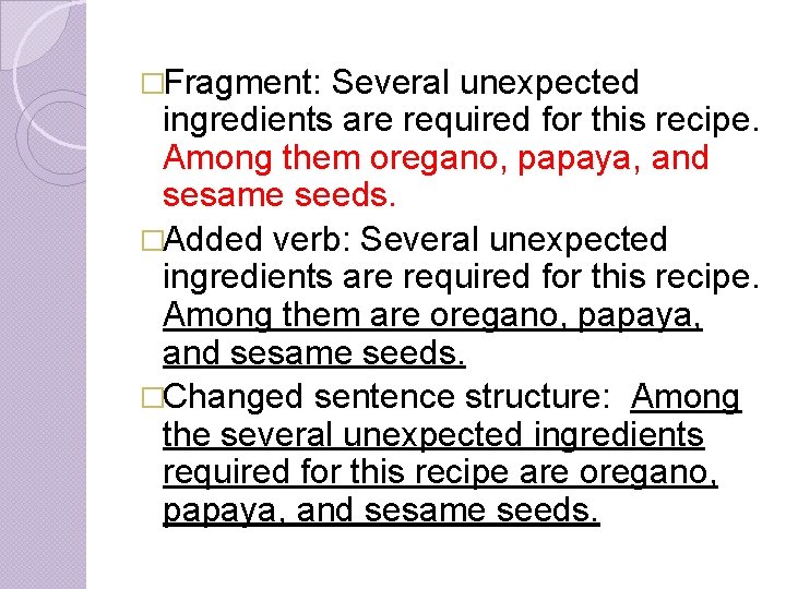 �Fragment: Several unexpected ingredients are required for this recipe. Among them oregano, papaya, and