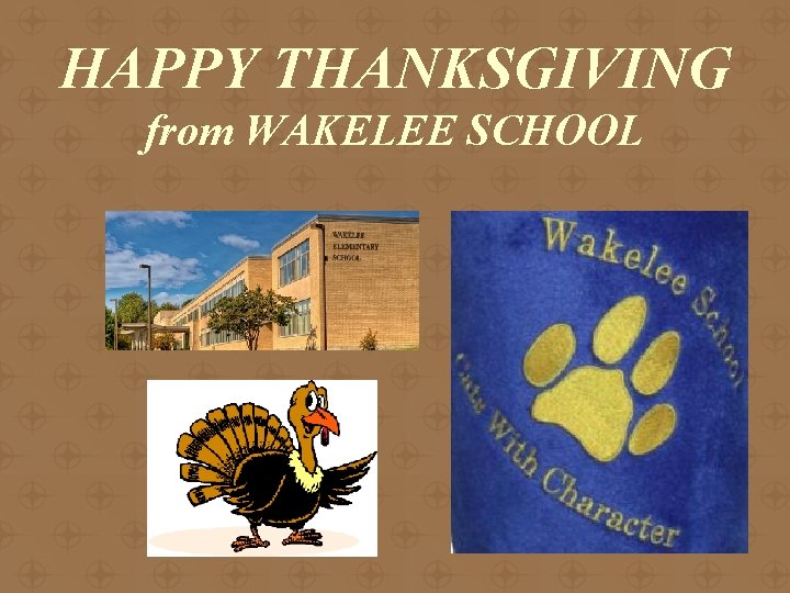 HAPPY THANKSGIVING from WAKELEE SCHOOL 