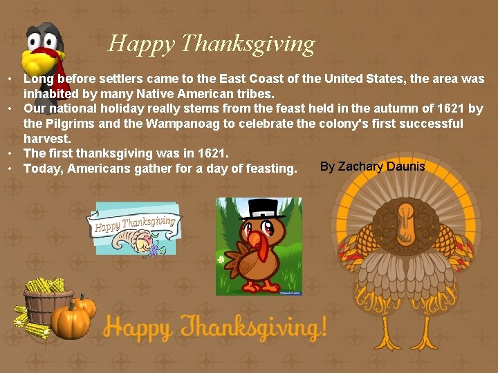 Happy Thanksgiving • Long before settlers came to the East Coast of the United