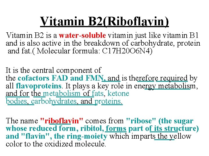 Vitamin B 2(Riboflavin) Vitamin B 2 is a water-soluble vitamin just like vitamin B