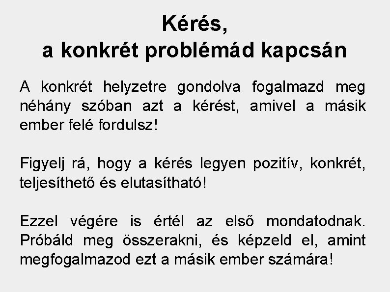 Kérés, a konkrét problémád kapcsán A konkrét helyzetre gondolva fogalmazd meg néhány szóban azt