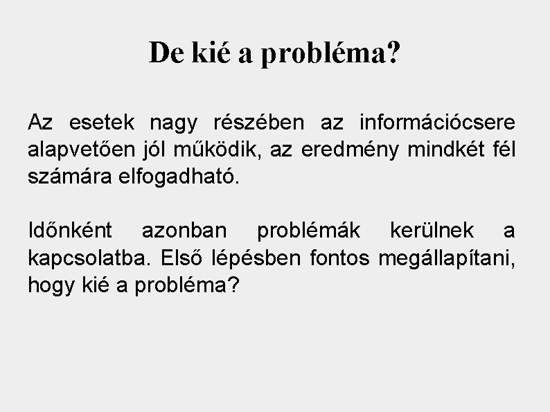 De kié a probléma? Az esetek nagy részében az információcsere alapvetően jól működik, az