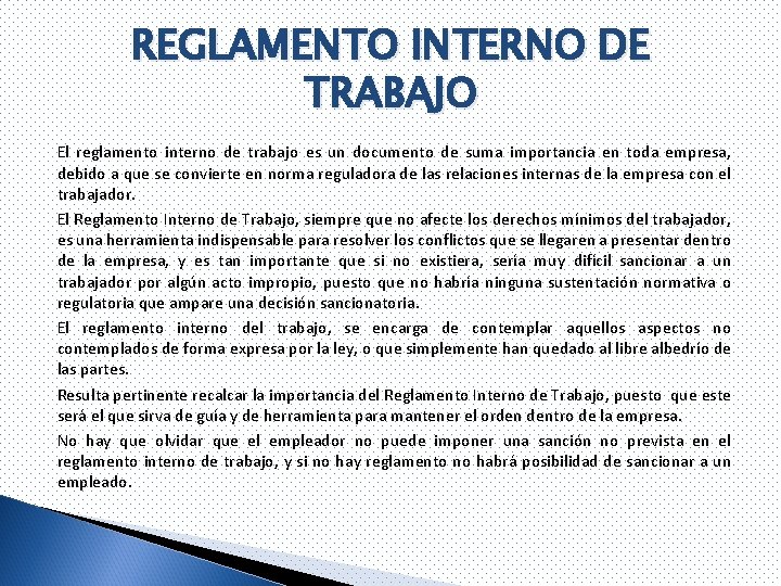 REGLAMENTO INTERNO DE TRABAJO El reglamento interno de trabajo es un documento de suma