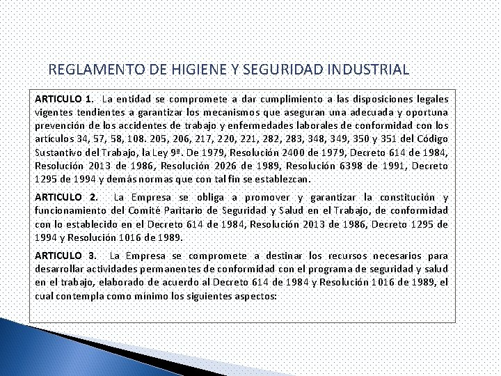 REGLAMENTO DE HIGIENE Y SEGURIDAD INDUSTRIAL ARTICULO 1. La entidad se compromete a dar