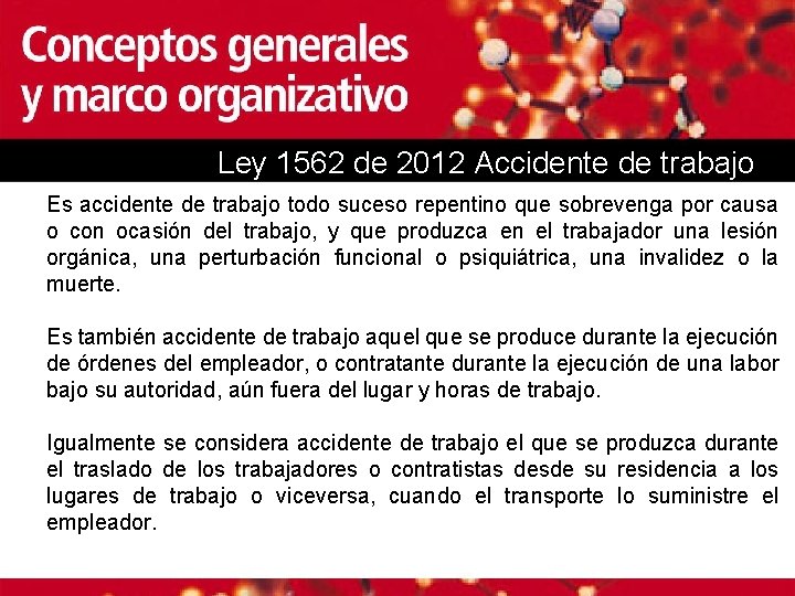 Ley 1562 de 2012 Accidente de trabajo Es accidente de trabajo todo suceso repentino