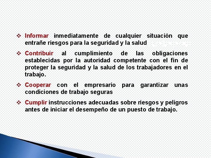 v Informar inmediatamente de cualquier situación que entrañe riesgos para Obligaciones la seguridad y