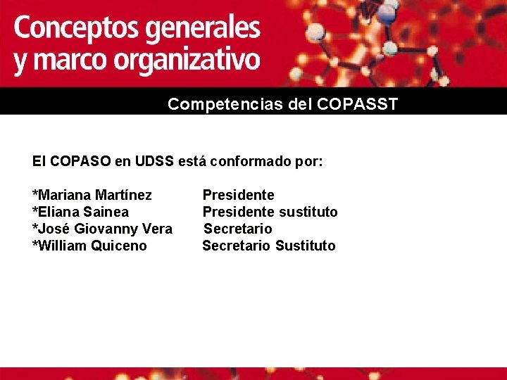 Competencias del COPASST El COPASO en UDSS está conformado por: *Mariana Martínez *Eliana Sainea