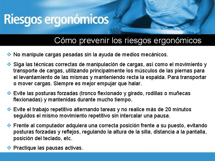 Cómo prevenir los riesgos ergonómicos v No manipule cargas pesadas sin la ayuda de