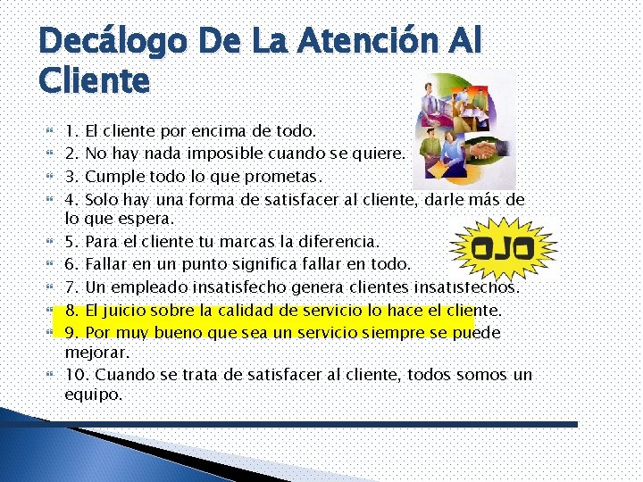 Decálogo De La Atención Al Cliente 1. El cliente por encima de todo. 2.