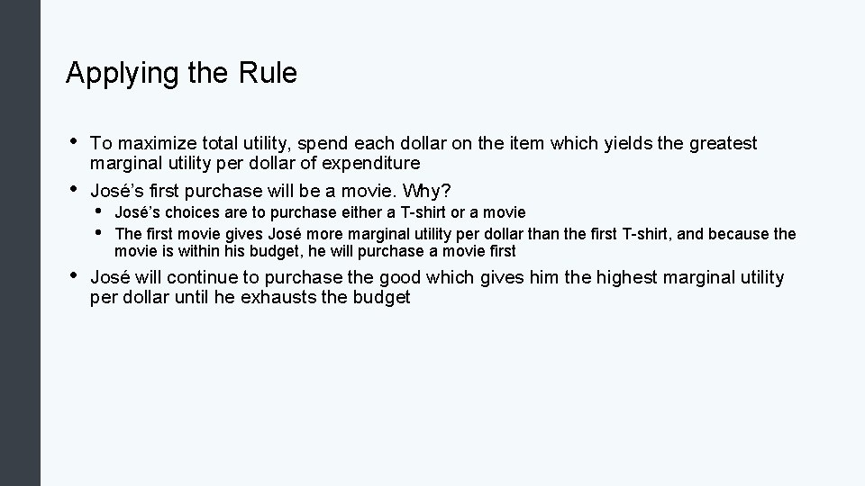 Applying the Rule • • • To maximize total utility, spend each dollar on