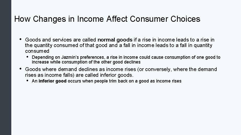 How Changes in Income Affect Consumer Choices • Goods and services are called normal