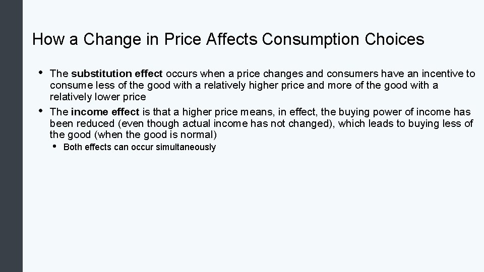 How a Change in Price Affects Consumption Choices • • The substitution effect occurs