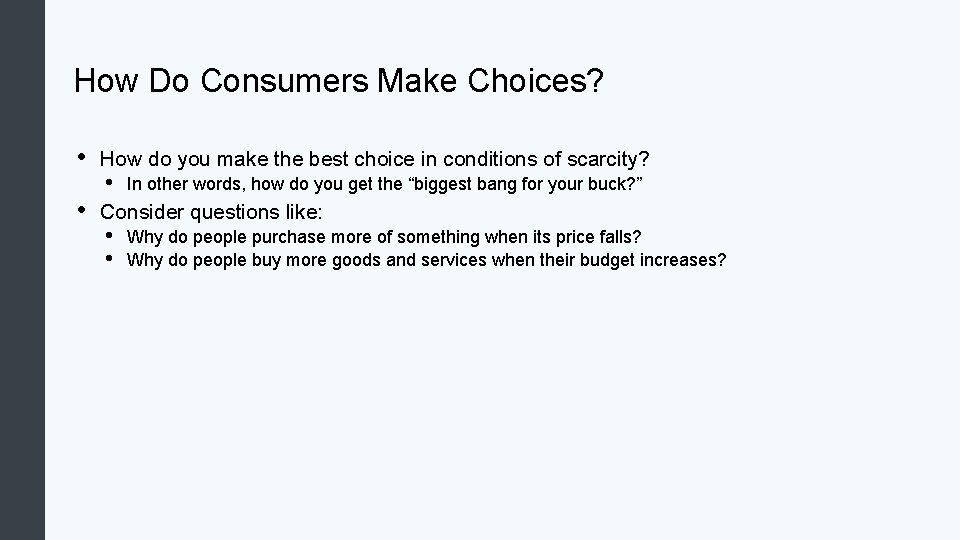 How Do Consumers Make Choices? • • How do you make the best choice
