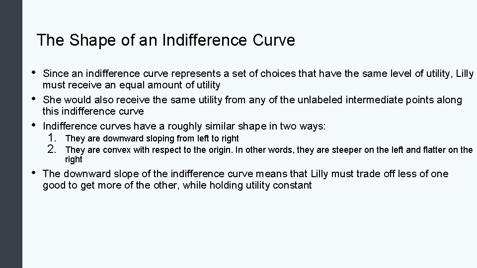 The Shape of an Indifference Curve • • Since an indifference curve represents a