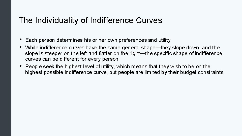 The Individuality of Indifference Curves • • • Each person determines his or her