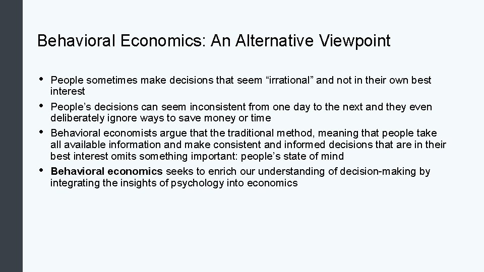 Behavioral Economics: An Alternative Viewpoint • • People sometimes make decisions that seem “irrational”