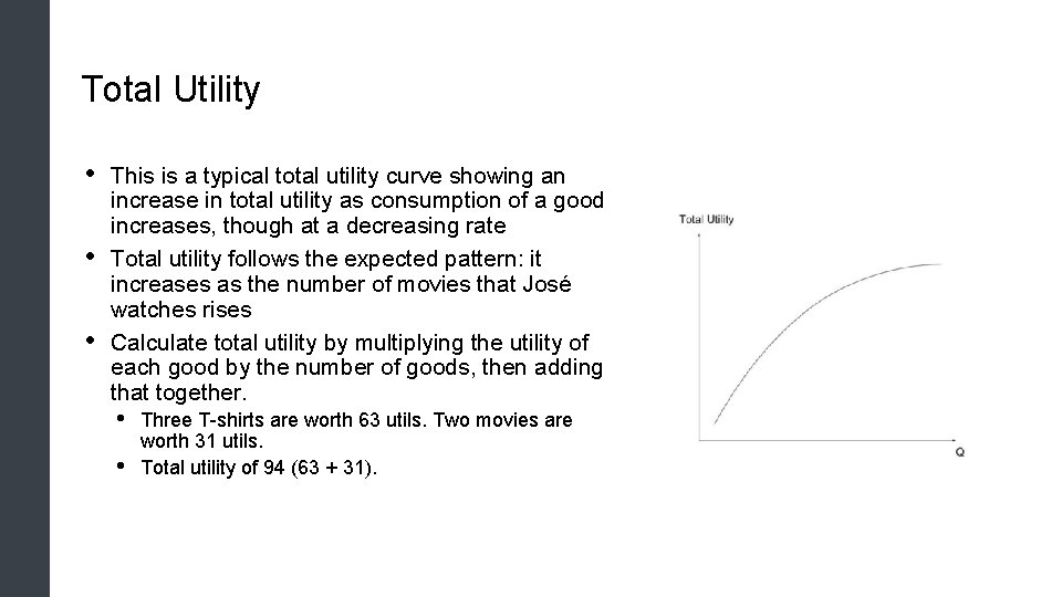 Total Utility • • • This is a typical total utility curve showing an