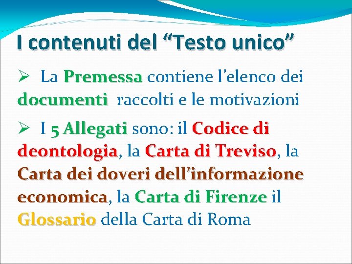 I contenuti del “Testo unico” Ø La Premessa contiene l’elenco dei documenti raccolti e I contenuti del “Testo unico” Ø La Premessa contiene l’elenco dei documenti raccolti e