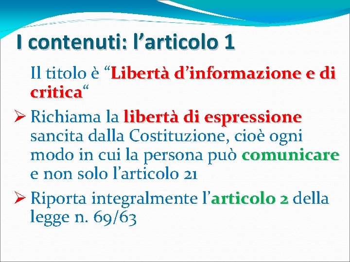 I contenuti: l’articolo 1 Il titolo è “Libertà d’informazione e di critica“ critica Ø I contenuti: l’articolo 1 Il titolo è “Libertà d’informazione e di critica“ critica Ø
