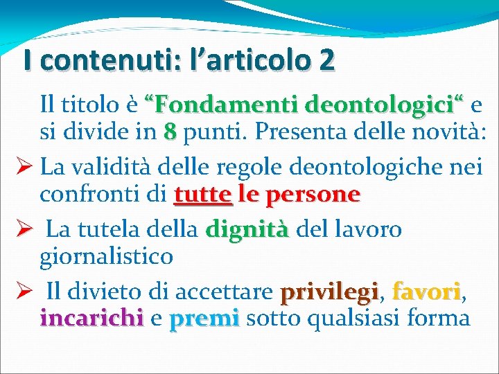 I contenuti: l’articolo 2 Il titolo è “Fondamenti deontologici“ e si divide in 8 I contenuti: l’articolo 2 Il titolo è “Fondamenti deontologici“ e si divide in 8