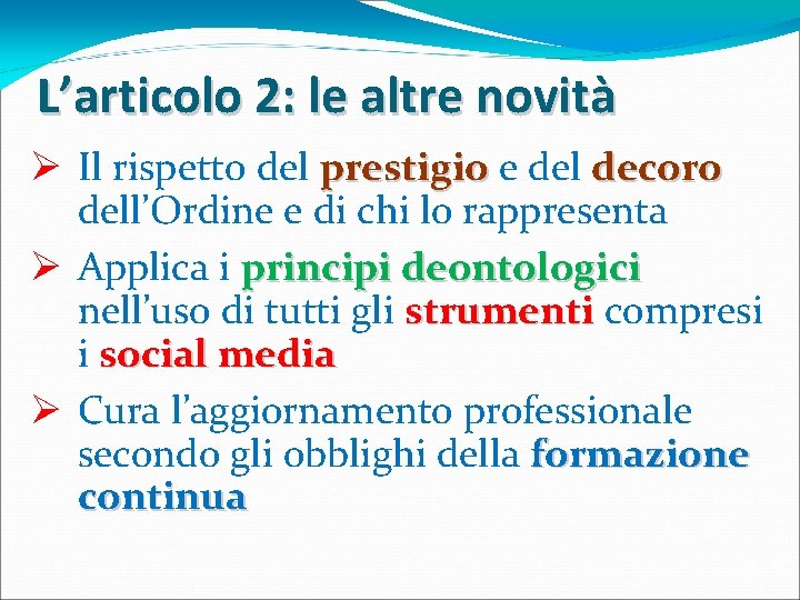 L’articolo 2: le altre novità Ø Il rispetto del prestigio e del decoro dell’Ordine L’articolo 2: le altre novità Ø Il rispetto del prestigio e del decoro dell’Ordine
