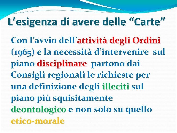 L’esigenza di avere delle “Carte” Con l’avvio dell’attività degli Ordini (1965) e la necessità L’esigenza di avere delle “Carte” Con l’avvio dell’attività degli Ordini (1965) e la necessità