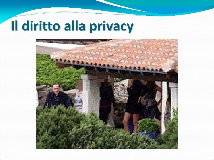 Il diritto alla privacy Il diritto alla privacy