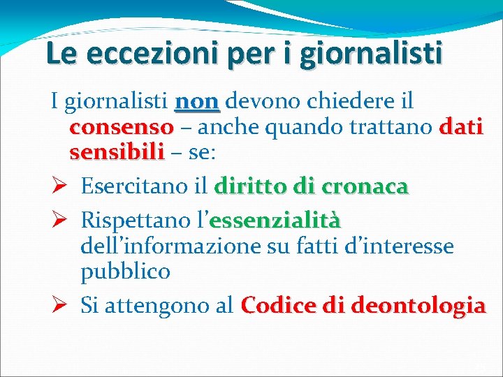 Le eccezioni per i giornalisti I giornalisti non devono chiedere il consenso – anche Le eccezioni per i giornalisti I giornalisti non devono chiedere il consenso – anche