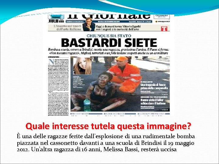 Quale interesse tutela questa immagine? È una delle ragazze ferite dall’esplosione di una rudimentale Quale interesse tutela questa immagine? È una delle ragazze ferite dall’esplosione di una rudimentale