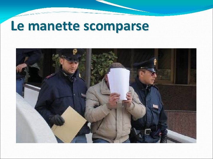 Le manette scomparse Le manette scomparse