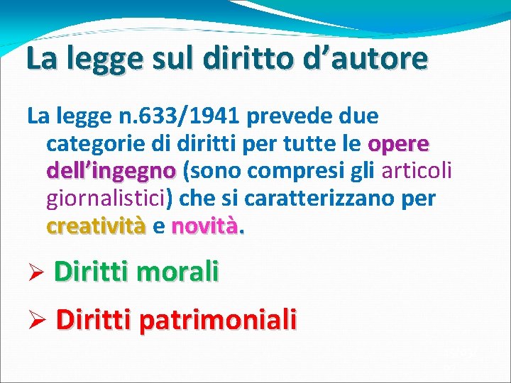 La legge sul diritto d’autore La legge n. 633/1941 prevede due categorie di diritti La legge sul diritto d’autore La legge n. 633/1941 prevede due categorie di diritti