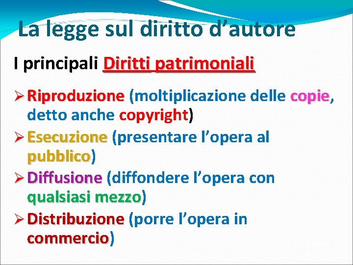 La legge sul diritto d’autore I principali Diritti patrimoniali Ø Riproduzione (moltiplicazione delle copie, La legge sul diritto d’autore I principali Diritti patrimoniali Ø Riproduzione (moltiplicazione delle copie,