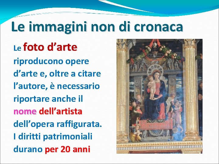Le immagini non di cronaca Le foto d’arte riproducono opere d’arte e, oltre a Le immagini non di cronaca Le foto d’arte riproducono opere d’arte e, oltre a