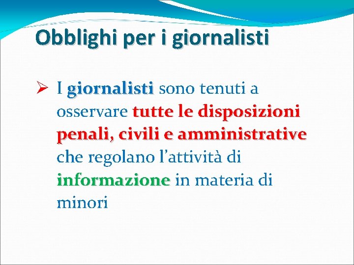 Obblighi per i giornalisti Ø I giornalisti sono tenuti a osservare tutte le disposizioni Obblighi per i giornalisti Ø I giornalisti sono tenuti a osservare tutte le disposizioni