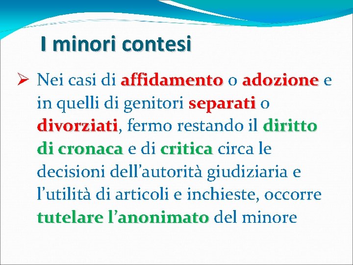 I minori contesi Ø Nei casi di affidamento o adozione e in quelli di I minori contesi Ø Nei casi di affidamento o adozione e in quelli di