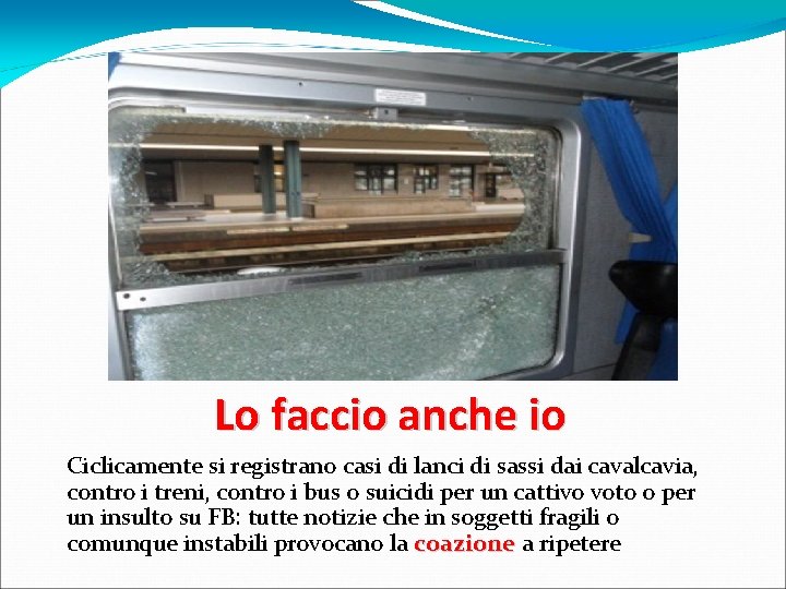 Lo faccio anche io Ciclicamente si registrano casi di lanci di sassi dai cavalcavia, Lo faccio anche io Ciclicamente si registrano casi di lanci di sassi dai cavalcavia,