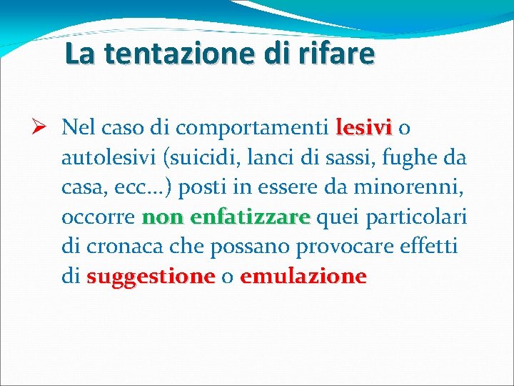 La tentazione di rifare Ø Nel caso di comportamenti lesivi o autolesivi (suicidi, lanci La tentazione di rifare Ø Nel caso di comportamenti lesivi o autolesivi (suicidi, lanci
