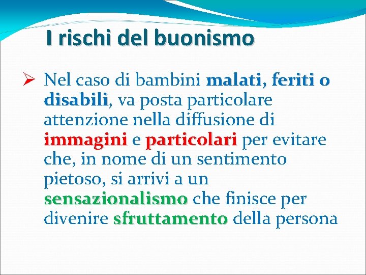 I rischi del buonismo Ø Nel caso di bambini malati, feriti o disabili, disabili I rischi del buonismo Ø Nel caso di bambini malati, feriti o disabili, disabili