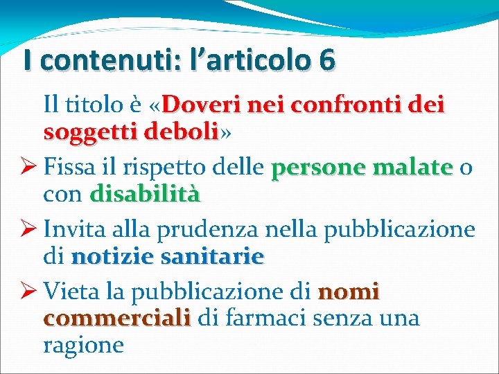 I contenuti: l’articolo 6 Il titolo è «Doveri nei confronti dei soggetti deboli» deboli I contenuti: l’articolo 6 Il titolo è «Doveri nei confronti dei soggetti deboli» deboli