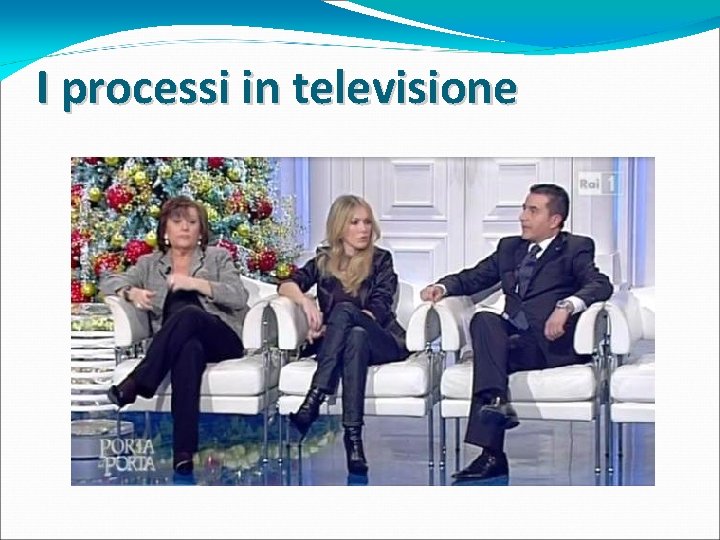I processi in televisione I processi in televisione