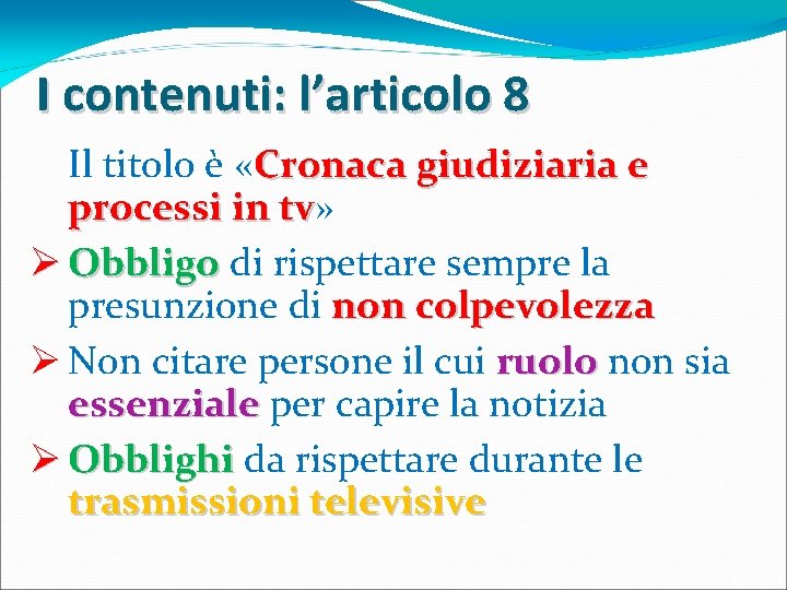 I contenuti: l’articolo 8 Il titolo è «Cronaca giudiziaria e processi in tv» tv I contenuti: l’articolo 8 Il titolo è «Cronaca giudiziaria e processi in tv» tv
